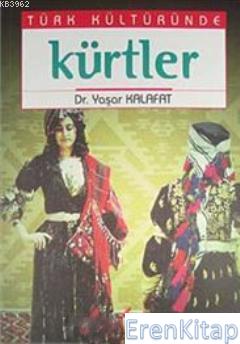 Türk Kültüründe Kürtler %10 indirimli Yaşar Kalafat