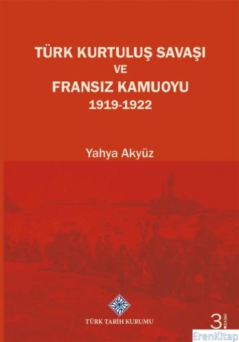 Türk Kurtuluş Savaşı ve Fransız Kamuoyu 1919-1922, (2023 basımı) Yahya