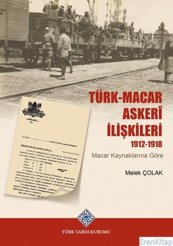 Türk-Macar Askerî İlişkileri 1912-1918 (Macar Kaynaklarına Göre), 2022