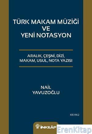 Türk Makam Müziği ve Yeni Notasyon %10 indirimli Nail Yavuzoğlu