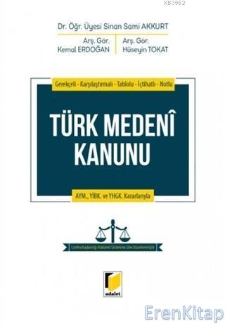 Türk Medeni Kanunu : Gerekçeli - Karşılaştırmalı - Tablolu - İçtihatlı - Notlu / AYM. YİBK. ve YHGK. Kararlarıyla