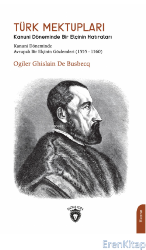 Türk Mektupları Kanuni Döneminde Bir Elçinin Hatıraları Ogiler Ghislai