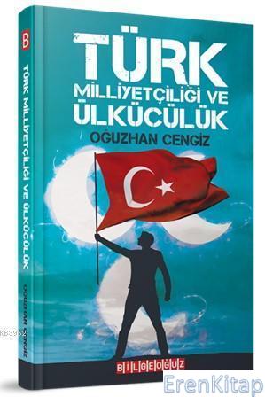 Türk Milliyetçiliği ve Ülkücülük Oğuzhan Cengiz