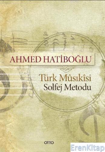 Türk Musikisi Solfej Metodu Ahmed Hatiboğlu