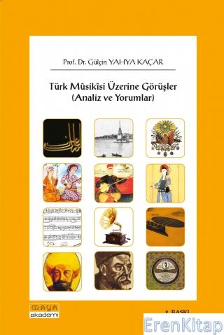 Türk Mûsikîsi Üzerine Görüşler (Analiz ve Yorumlar) Gülçin Yahya Kaçar
