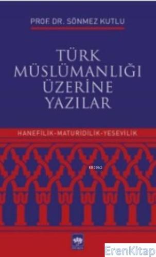 Türk Müslümanlığı Üzerine Yazılar Sönmez Kutlu