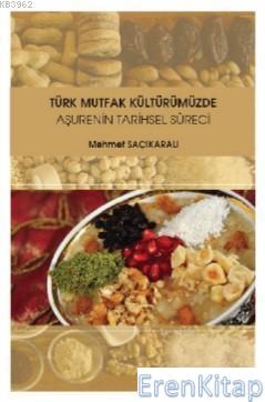 Türk Mutfak Kültürümüzde Aşurenin Tarihsel Süreci Mehmet Saçıkaralı