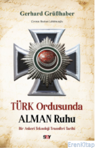 Türk Ordusunda Alman Ruhu : Bir Askeri Teknoloji Transferi Tarihi Gerh