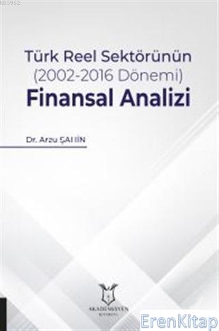 Türk Reel Sektörünün (2002-2016 Dönemi) Finansal Analizi