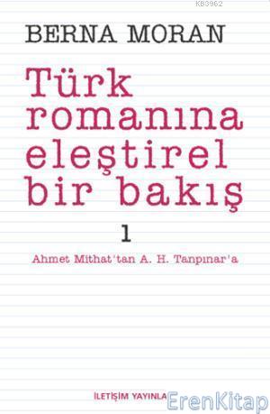 Türk Romanına Eleştirel Bir Bakış 1: Ahmet Mithat'tan A. H. Tanpınar'a