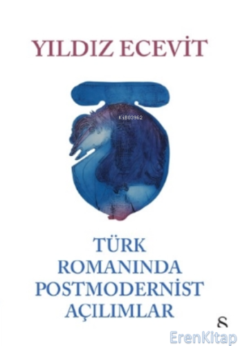 Türk Romanında Postmodernist Açılımlar (Ciltli) Yıldız Ecevit
