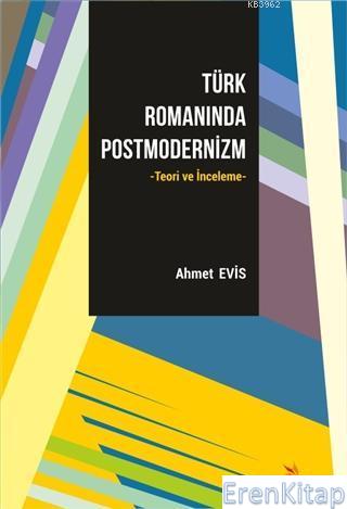Türk Romanında Postmodernizm : Teori ve İnceleme