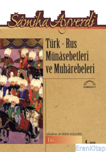 Türk-Rus Münasebetleri ve Muharebeleri %10 indirimli Samiha Ayverdi