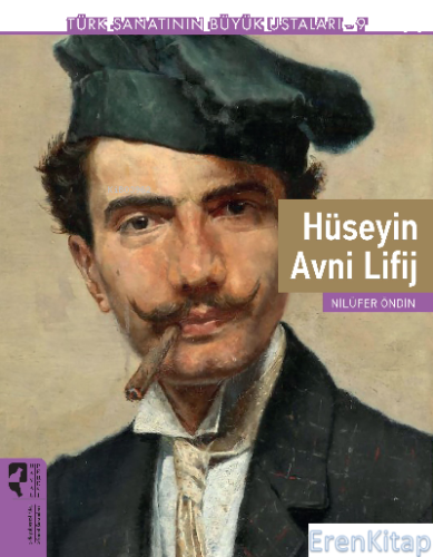 Türk Sanatının Büyük Ustaları 9 : Hüseyin Avni Lifij