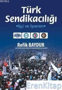 Türk Sendikacılığı :  İşçi ve İşveren