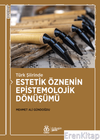 Türk Şiirinde Estetik Öznenin Epistemolojik Dönüşümü
