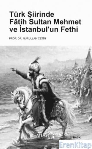 Türk Şiirinde Fâtih Sultan Mehmet ve İstanbul'un Fethi