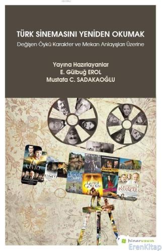 Türk Sinemasını Yeniden Okumak : Değişen Öykü Karakter ve Mekan Anlayı