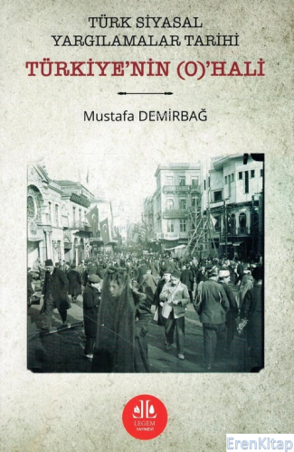 Türk Siyasal Yargılamalar Tarihi Türkiye'nin (O)'HALİ Mustafa Demirbağ