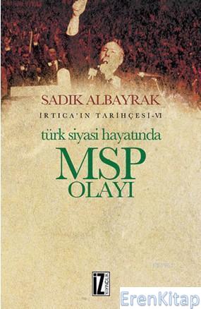 Türk Siyasi Hayatında Msp Yolu : İrtica'ın Tarihçesi .VI