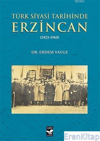 Türk Siyasi Tarihinde Erzincan : 1923-1960