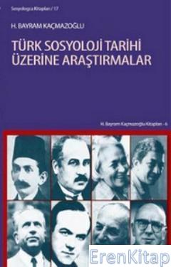 Türk Sosyoloji Tarihi Üzerine Araştırmalar %10 indirimli H. Bayram Kaç