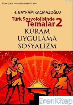 Türk Sosyolojisinde Temalar 2: Kuram - Uygulama - Sosyalizm %10 indiri