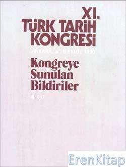 Türk Tarih Kongresi, XI/3. Cilt . Kongreye Sunulan Bildiriler.