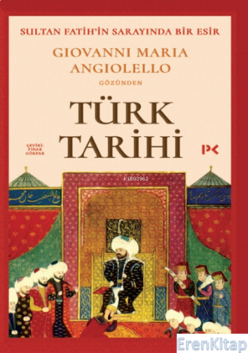 Türk Tarihi : Sultan Fatih'in Sarayında Bir Esir: Giovanni Maria Angiolello gözünden