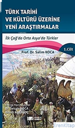 Türk Tarihi ve Kültürü Üzerine Yeni Araştırmalar 1. Cilt İlk Çağ'da Or