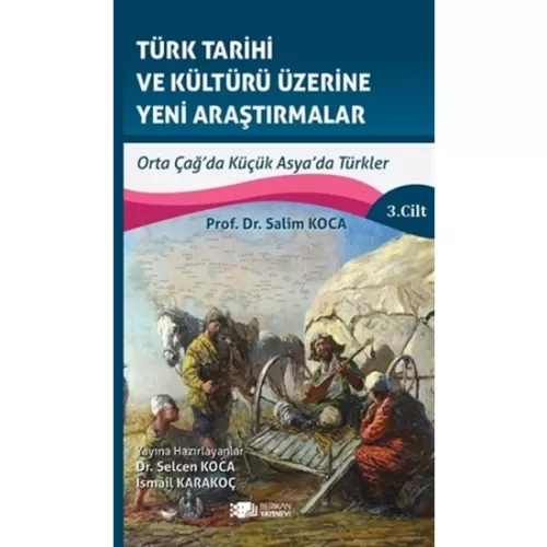 Türk Tarihi ve Kültürü Üzerine Yeni Araştırmalar 3. Cilt Salim Koca
