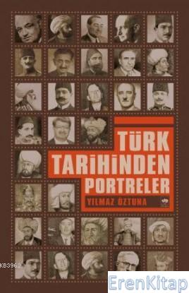 Türk Tarihinden Portreler %10 indirimli Yılmaz Öztuna