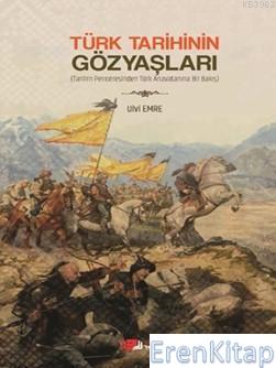 Türk Tarihinin Gözyaşları Ulvi Emre