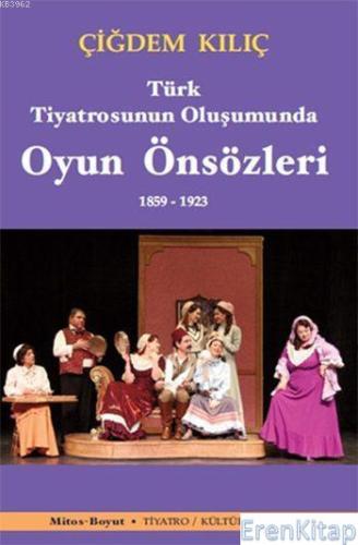 Türk Tiyatrosunun Oluşumunda Oyun Önsözleri 1859 - 1923