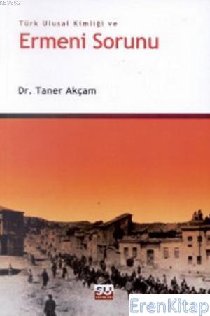Türk Ulusal Kimliği ve Ermeni Sorunu %10 indirimli Dr. Taner Akçam