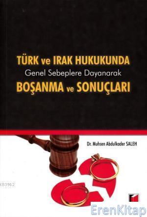 Türk ve Irak Hukukunda Genel Sebeplere Dayanarak Boşanma ve Sonuçları
