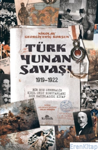 Türk-Yunan Savaşı : 1919 - 1922 Nikolay Georgiyeviç Korsun