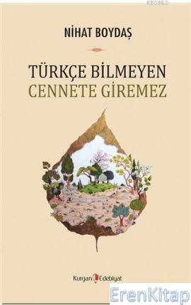 Türkçe Bilmeyen Cennete Giremez Nihat Boydaş