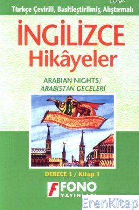 Türkçe Çevirili, Basitleştirilmiş, Alıştırmalı İngilizce Hikayeler| Arabistan Geceleri : Derece 3 / Kitap 3