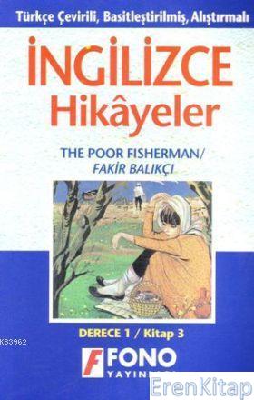 Türkçe Çevirili, Basitleştirilmiş, Alıştırmalı İngilizce Hikayeler| Fakir Balıkçı : Derece 1 / Kitap 3