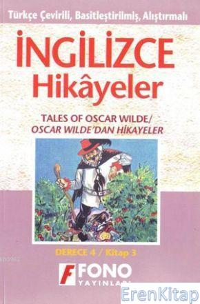 Türkçe Çevirili, Basitleştirilmiş, Alıştırmalı İngilizce Hikayeler| Oscar Wildedan Hikayeler : Derece 4 / Kitap 3
