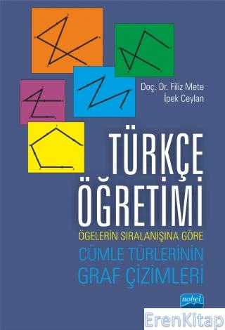 Türkçe Öğretimi:Ögelerin Sıralanışına Göre Cümle Türlerinin Graf Çizimleri