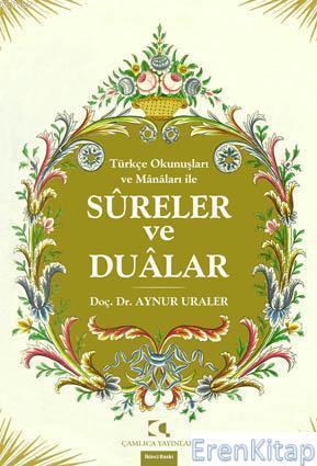Turkçe Okunuşları ve Mânâları ile Sureler Ve Dualar Aynur Uraler