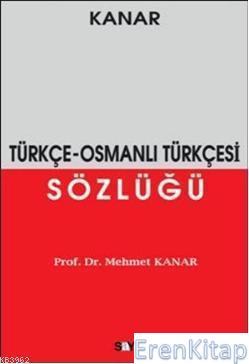 Türkçe - Osmanlı Türkçesi Sözlüğü Mehmet Kanar
