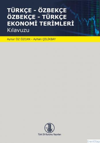 Türkçe - Özbekçe Özbekçe - Türkçe Ekonomi Terimleri Ayhan Çelikbay