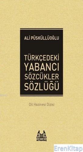 Türkçe'deki Yabancı Sözcükler Sözlüğü Ali Püsküllüoğlu