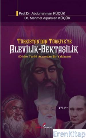 Türkistan'dan Türkiye'ye Alevilik-Bektaşilik :  Dinler Tarihi Açısından Bir Yaklaşım