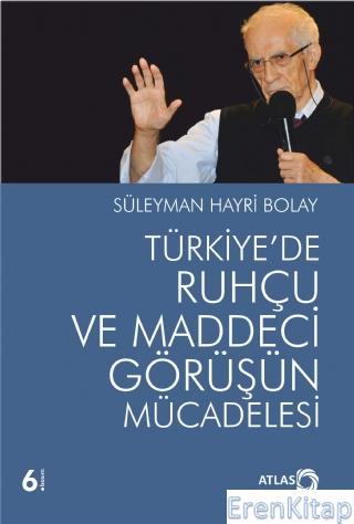 Türkiye&#39;De Ruhçu ve Maddeci Görüşün Mücadelesi