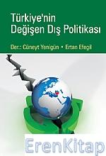 Türkiye'nin Değişen Dış Politikası Der.: Cüneyt Yenigün - Ertan Efegil