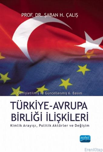 Türkiye-Ab İlişkileri; Kimlik Arayışı, Politik Aktörler ve Değişim Şab